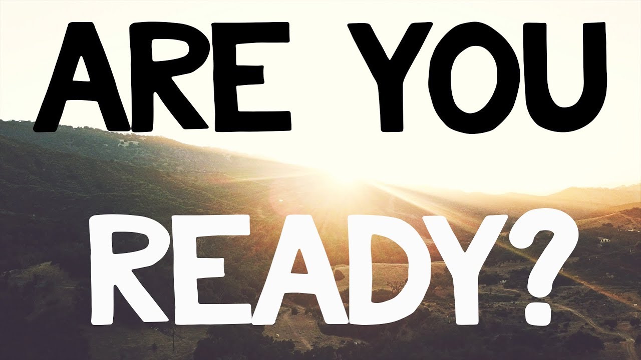Are you Ready?!?