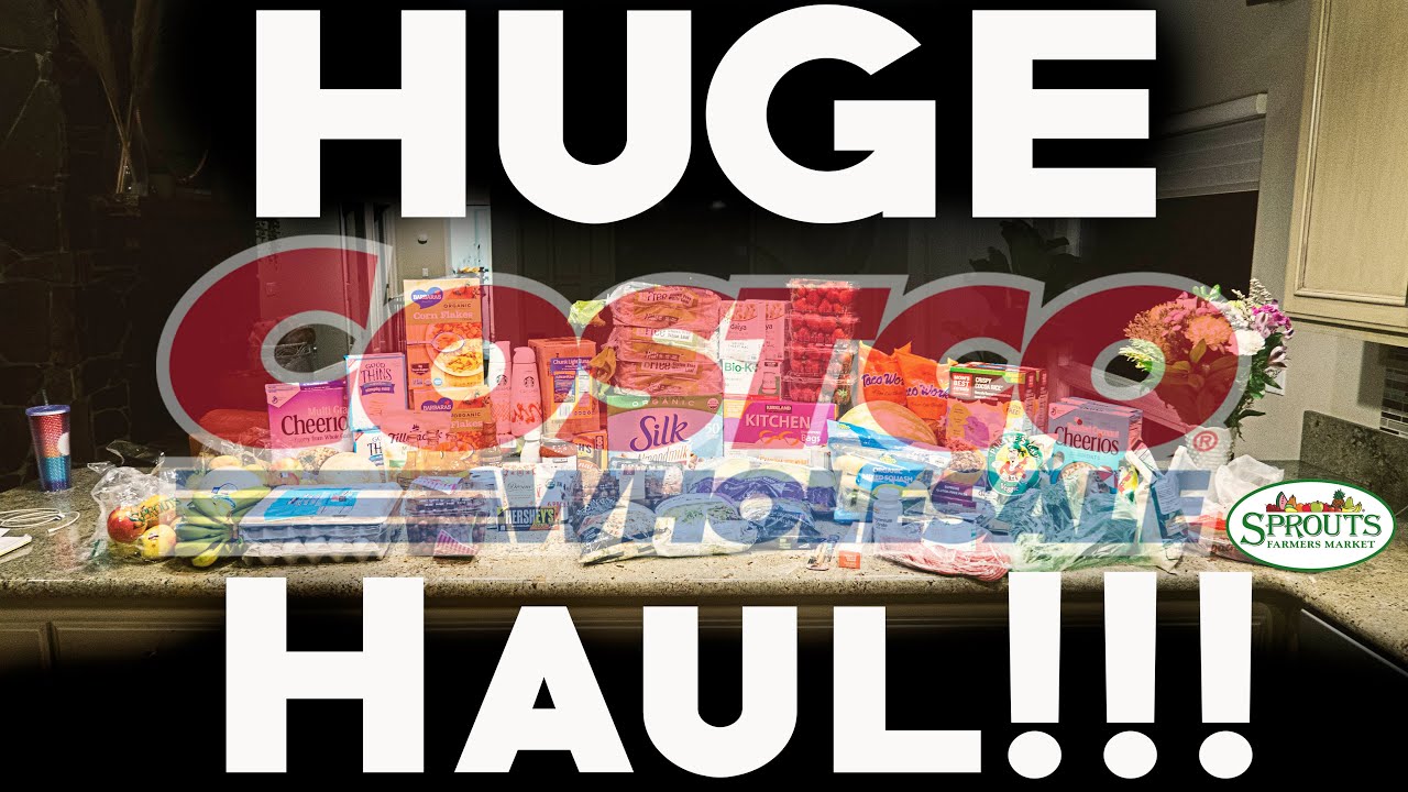 HUGE – Costco & Sprouts Haul